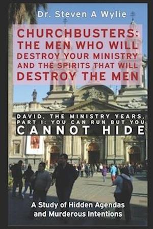 David: The Ministry Years, Part 1 ("You Can Run But You Cannot Hide") - A Study of Hidden Agendas & Murderous Intentions