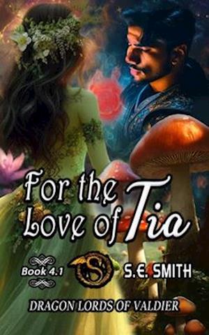 For the Love of Tia: Dragon Lords of Valdier Novella 4.1