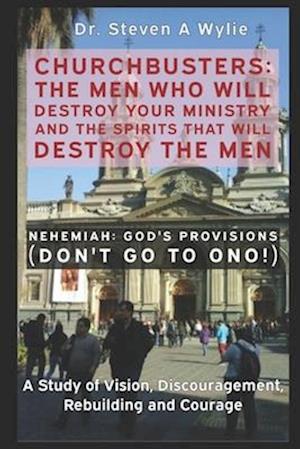 Nehemiah: God's Provisions ("Don't Go to Ono!") - A Study of Vision, Discouragement, Rebuilding and Courage