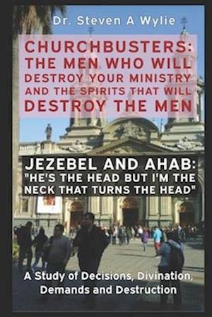 Jezebel and Ahab ("He's the Head but I'm the Neck That Turns the Head!") - A Study of Decisions, Divination, Demands and Destruction