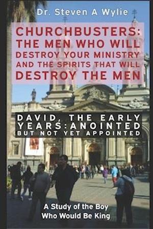 David: The Early Years - "Anointed but not yet Appointed" - A Study of the Boy Who Would be King