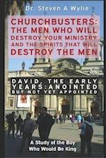 David: The Early Years - "Anointed but not yet Appointed" - A Study of the Boy Who Would be King 