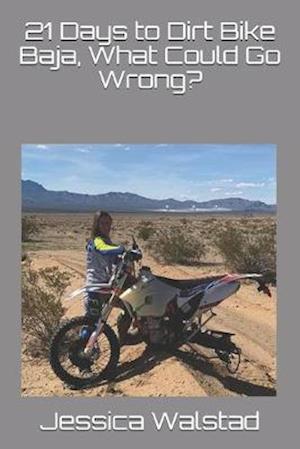 21 Days to Dirt Bike Baja, What Could Go Wrong?