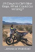 21 Days to Dirt Bike Baja, What Could Go Wrong?