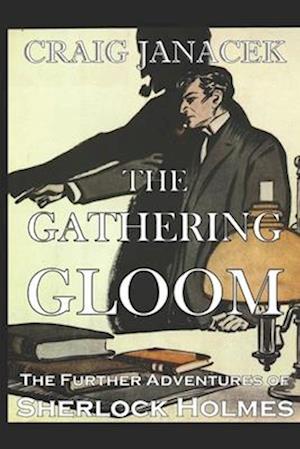 THE GATHERING GLOOM: The Further Adventures of Sherlock Holmes