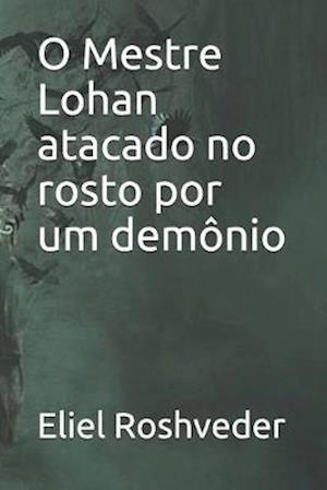 O Mestre Lohan atacado no rosto por um demônio