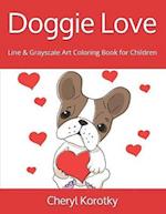 Doggie Love: Line & Grayscale Art Coloring Book for Children 