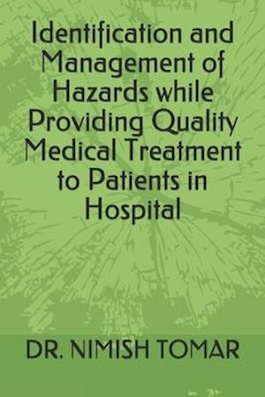 Identification and Management of Hazards while Providing Quality Medical Treatment to Patients in Hospital