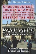 David: The Ministry Years, Part 2 - Follow ME and You Can Have Your Own Ministry - A Study of Rejection, Betrayal and Sedition. 