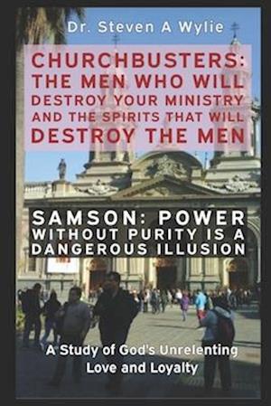 Samson: Power without Purity (A Dangerous Illusion!) - A Study of God's Unrelenting Love and Loyalty