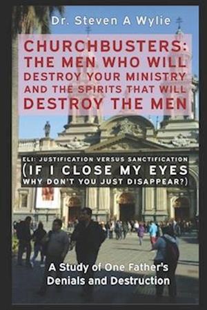 Eli: Justification Versus Sanctification ("If I Close My Eyes Don't You Just Disappear?") - A Study of One Father's Denials and Destruction