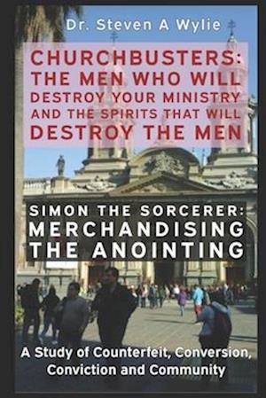 Simon the Sorcerer: Merchandising the Anointing - A Study of the Counterfeit, Conversion, Conviction & Community