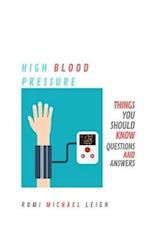 High Blood Pressure: Things you should know (Questions and Answers) 