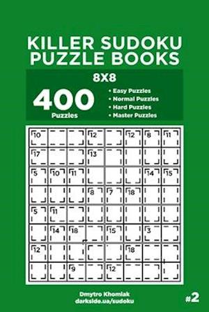 Killer Sudoku Puzzle Books - 400 Easy to Master Puzzles 8x8 (Volume 2)