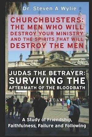 Judas the Betrayer: Surviving the Aftermath of the Bloodbath - A Study of Friendship, Faithfulness, Failure and Following