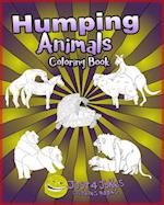 Humping Animals: A Funny and Inappropriate Humping Coloring Book for those with a Rude Sense of Humor 