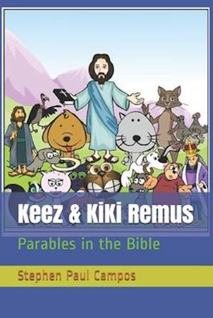 Keez & KiKi Remus: Parables in the Bible