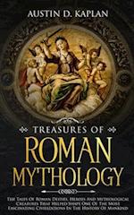 Treasures Of Roman Mythology: The Tales Of Roman Deities, Heroes And Mythological Creatures That Helped Shape One Of The Most Fascinating Civilization