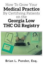 How to Grow Your Medical Practice by Certifying Patients on the Georgia Low THC Oil Registry