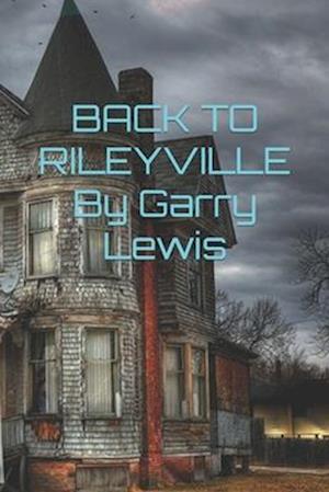 BACK TO RILEYVILLE By Garry Lewis