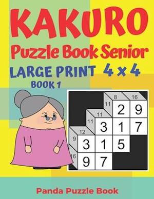 Kakuro Puzzle Book Senior - Large Print 4 x 4 - Book 1 : Brain Games For Seniors - Mind Teaser Puzzles For Adults - Logic Games For Adults