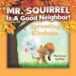 Mr. Squirrel Is A Good Neighbor!