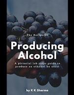 The Recipe Of Producing Alcohol