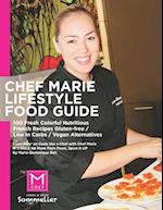 Chef Marie's Lifestyle Food Guide: 100 Fresh Colorful Nutritious French Recipes Gluten-free / Low in Carbs / Vegan Alternatives 