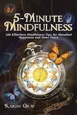 5-Minute Mindfulness: 100 Effortless Mindfulness Tips for Abundant Happiness and Inner Peace 