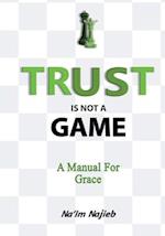 Trust Is Not a Game