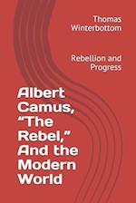 Albert Camus, "The Rebel," And the Modern World