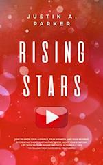 Rising Stars: How To Grow Your Audience, Your Business, And Your Revenue By Creating Short, Captivating Videos About Your Everyday Life With YouTube M