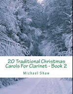 20 Traditional Christmas Carols For Clarinet - Book 2: Easy Key Series For Beginners 