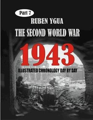 1943- THE SECOND WORLD WAR: ILLUSTRATED CHRONOLOGY DAY BY DAY