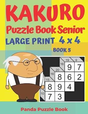 Kakuro Puzzle Book Senior - Large Print 4 x 4 - Book 5 : Brain Games For Seniors - Mind Teaser Puzzles For Adults - Logic Games For Adults
