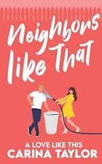 Neighbors Like That: A Romantic Comedy 