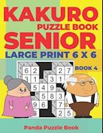 Kakuro Puzzle Book Senior - Large Print 6 x 6 - Book 4 : Brain Games For Seniors - Mind Teaser Puzzles For Adults - Logic Games For Adults 