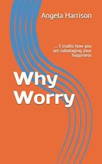 Why Worry