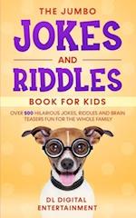 The Jumbo Jokes and Riddles Book for Kids: Over 500 Hilarious Jokes, Riddles and Brain Teasers Fun for The Whole Family 