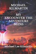 MICHAEL KILMARTIN My Encounter & My Trilogy Edition: The Adventure Begins 