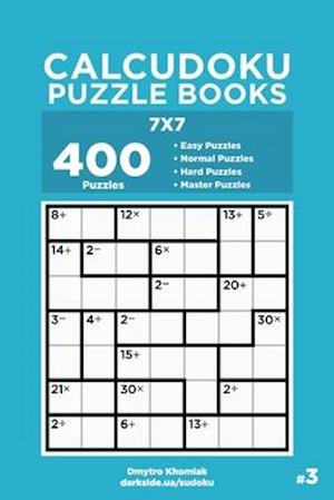 Calcudoku Puzzle Books - 400 Easy to Master Puzzles 7x7 (Volume 3)