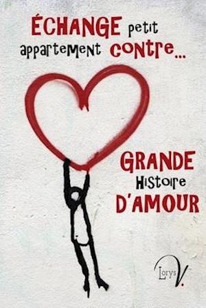 Echange petit appartement contre grande histoire d'amour