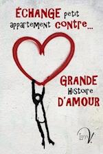 Echange petit appartement contre grande histoire d'amour