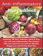 Anti-Inflammatory Diet Cookbook: Featuring 700 New, Delicious, Quick & Easy, Low Carb Anti-Inflammation Diet Recipes with Low Calorie & Low Carb for E