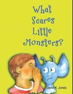 What Scares Little Monsters?