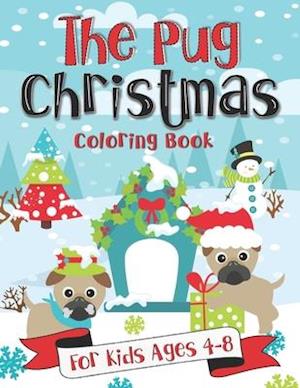 The Pug Christmas Coloring Book for Kids Ages 4-8
