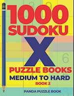 1000 Sudoku X Puzzle Books - Medium To Hard - Book 2 : Sudoku Variations - Brain Games Sudoku 