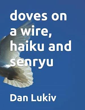 doves on a wire, haiku and senryu