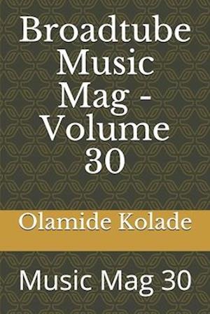 Broadtube Music Mag - Volume 30