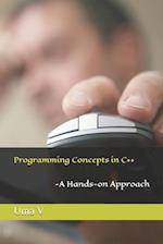 Programming Concepts in C++-A Hands-on Approach